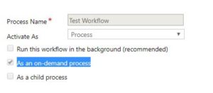 Selecting workflow as on Demand in Microsoft Dynamics CRM